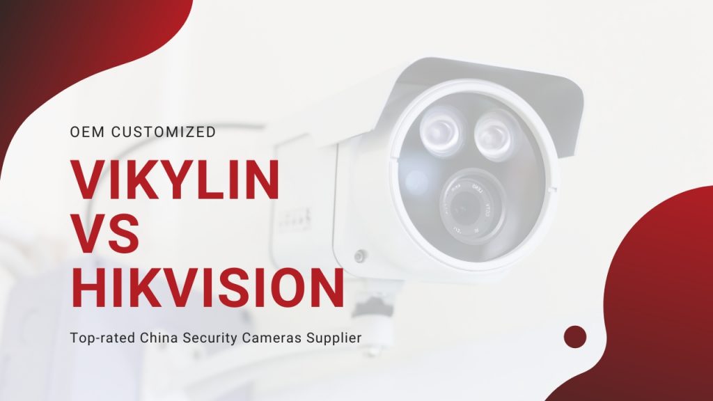 VIKYLIN vs Hikvision