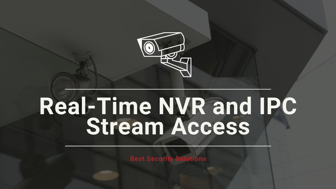 Complete Guide to Real-Time NVR and IPC Stream Access